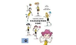 cocuklara-voleybol-sevgisini-asilamayi-amaclayan-serinin-ilk-kitabi-vazgecmek-yok-yayimlandi-QyCOqe2f.jpg